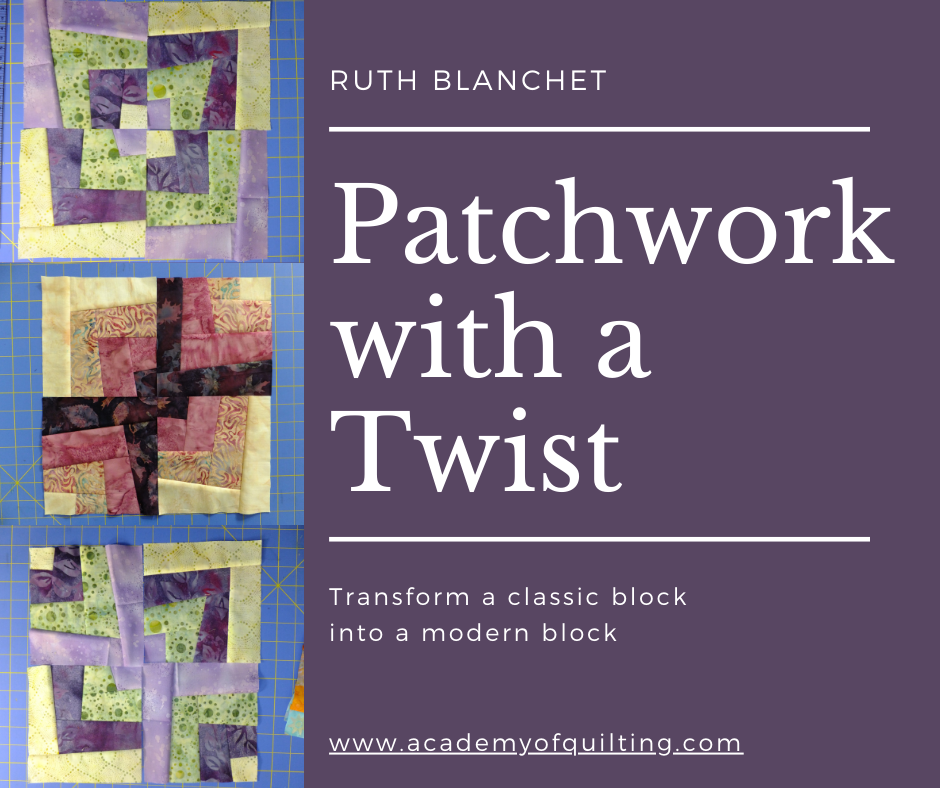 Learn modern patchwork techniques in Patchwork with a Twist online workshop with Ruth Blanchet