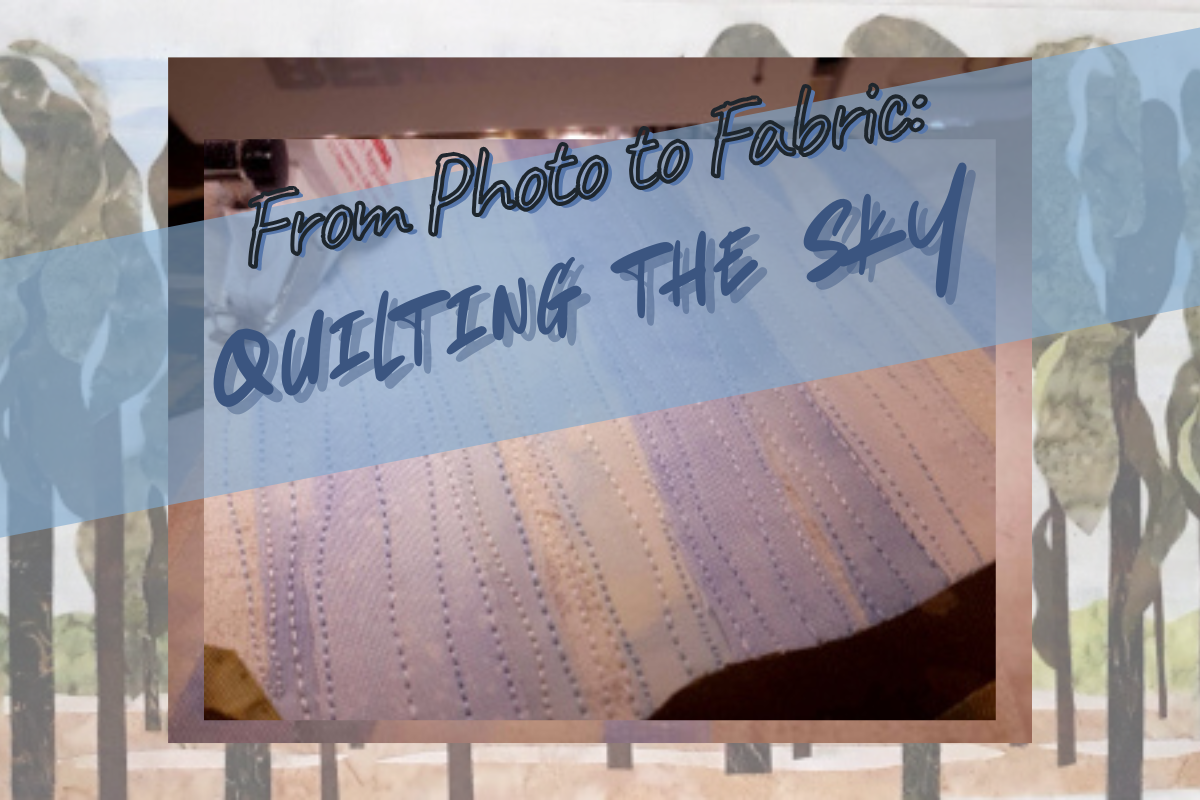 A promotional graphic with the text 'From Photo to Fabric: Quilting the Sky' overlaid on a close-up of a quilted fabric surface. The background shows a blurred outdoor scene with trees and light-colored structures.