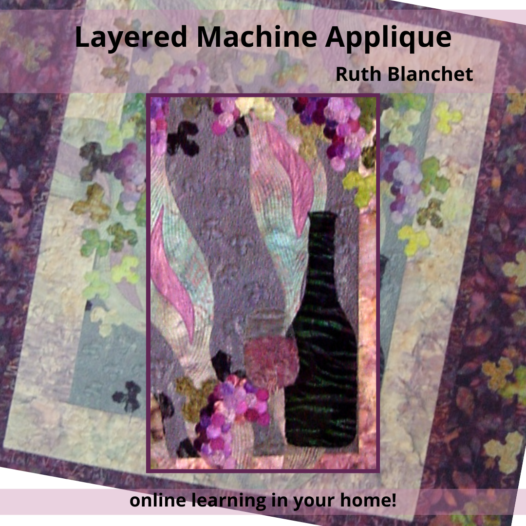 Learn Ruth's techniques of Layered Machine Applique for a new and interesting style of quilt making creating perspective and shading