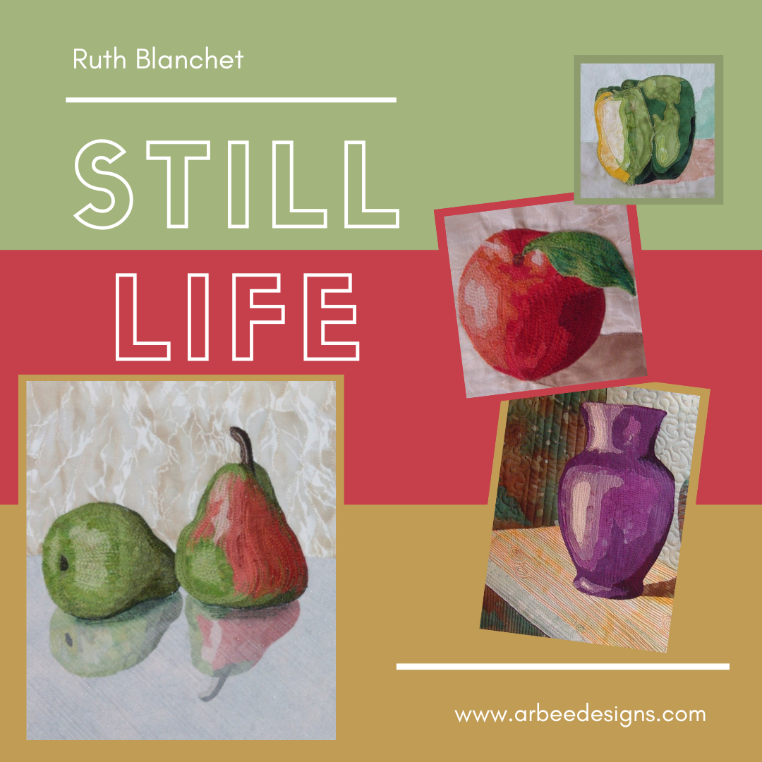 Still Life  quilting with Ruth Blanchet