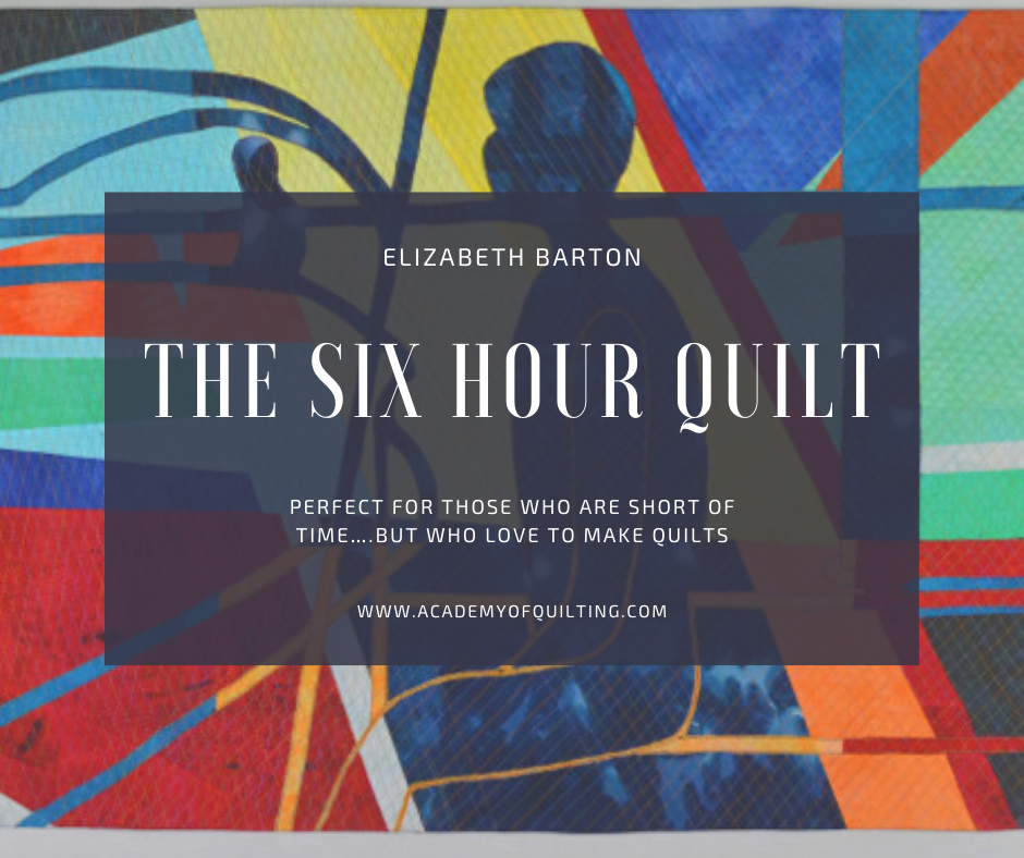 online workshop with Elizabeth Barton - The Six Hour Quilt